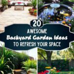 20 Backyard Garden Ideas to Refresh Your Space