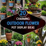 20 Charming Outdoor Flower Pot Display Ideas