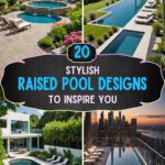 20 Stylish Raised Pool Designs To Inspire You