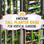 20 Tall Planter Ideas For Vertical Gardens