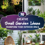 70+ Creative Small Garden Ideas to Transform Your Outdoor Space