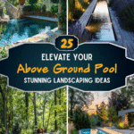 Elevate Your Above Ground Pool: 25 Stunning Landscaping Ideas
