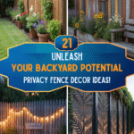 Unleash Your Backyard's Potential: 21 Inspiring Privacy Fence Decor Ideas!