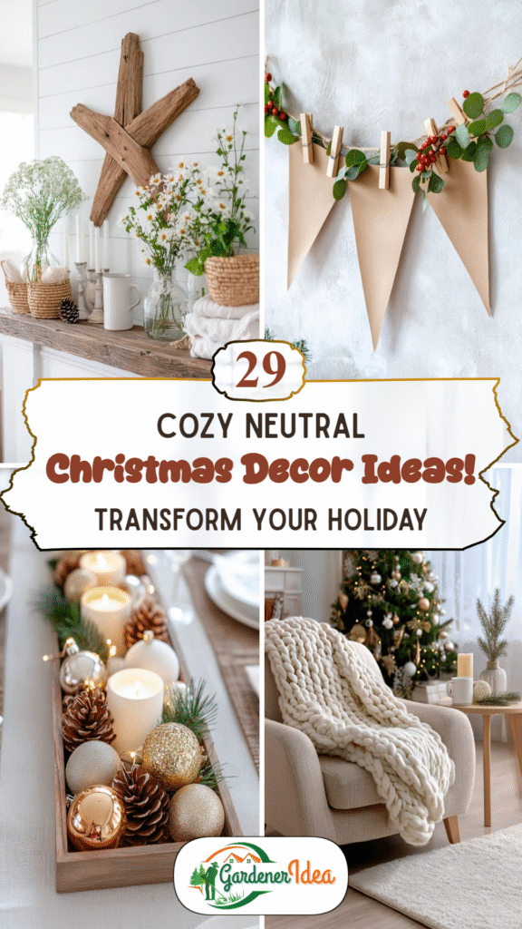 Transform Your Holiday: 29 Cozy Neutral Christmas Decor Ideas!