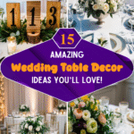 15 Amazing Wedding Table Decor Ideas You’ll Love!