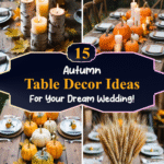 15 Autumn Table Decor Ideas for Your Dream Wedding!