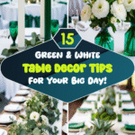 15 Green & White Table Decor Tips for Your Big Day!