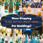 15 Show-Stopping Glass Bottle Decor Ideas for Weddings!