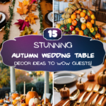 15 Stunning Autumn Wedding Table Decor Ideas to Wow Guests!