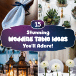 15 Stunning Wedding Table Ideas You’ll Adore!
